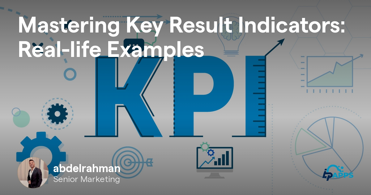 Mastering Key Result Indicators Reallife Examples ilpApps